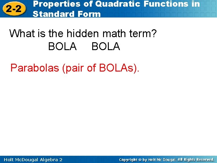 2 -2 Properties of Quadratic Functions in Standard Form What is the hidden math