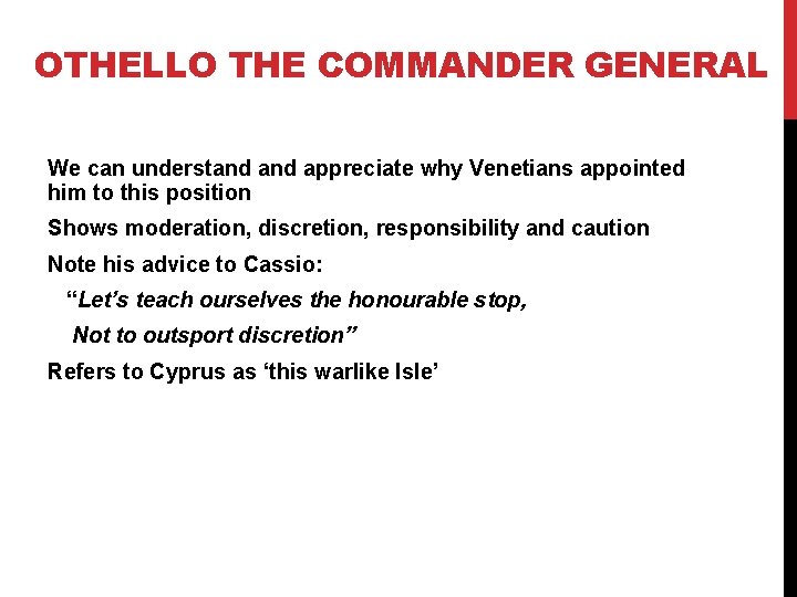 OTHELLO THE COMMANDER GENERAL We can understand appreciate why Venetians appointed him to this