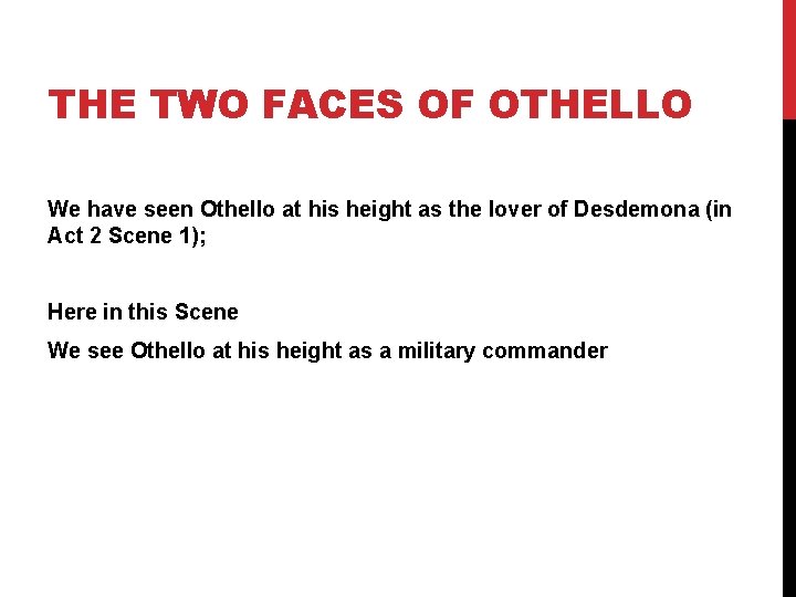 THE TWO FACES OF OTHELLO We have seen Othello at his height as the