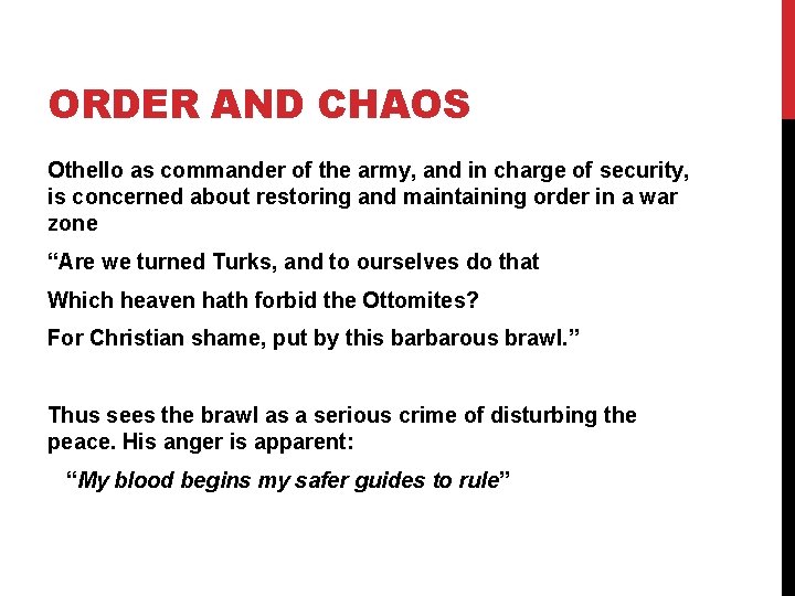 ORDER AND CHAOS Othello as commander of the army, and in charge of security,