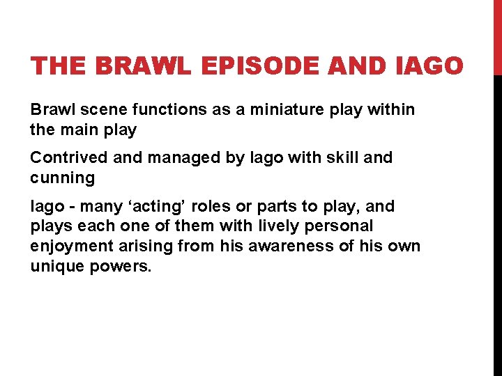 THE BRAWL EPISODE AND IAGO Brawl scene functions as a miniature play within the