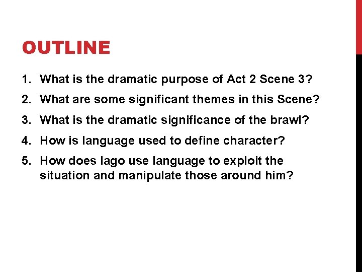 OUTLINE 1. What is the dramatic purpose of Act 2 Scene 3? 2. What