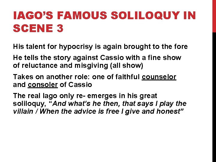 IAGO’S FAMOUS SOLILOQUY IN SCENE 3 His talent for hypocrisy is again brought to