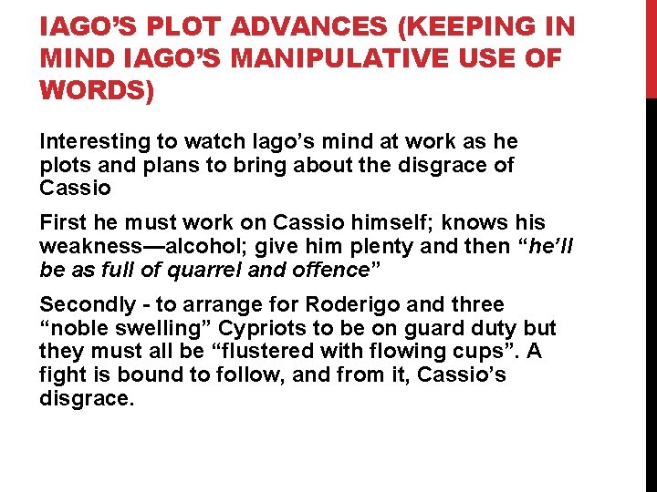 IAGO’S PLOT ADVANCES (KEEPING IN MIND IAGO’S MANIPULATIVE USE OF WORDS) Interesting to watch