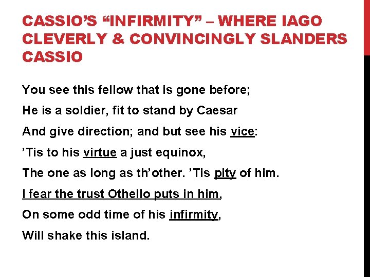 CASSIO’S “INFIRMITY” – WHERE IAGO CLEVERLY & CONVINCINGLY SLANDERS CASSIO You see this fellow