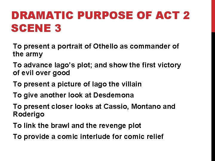 DRAMATIC PURPOSE OF ACT 2 SCENE 3 To present a portrait of Othello as