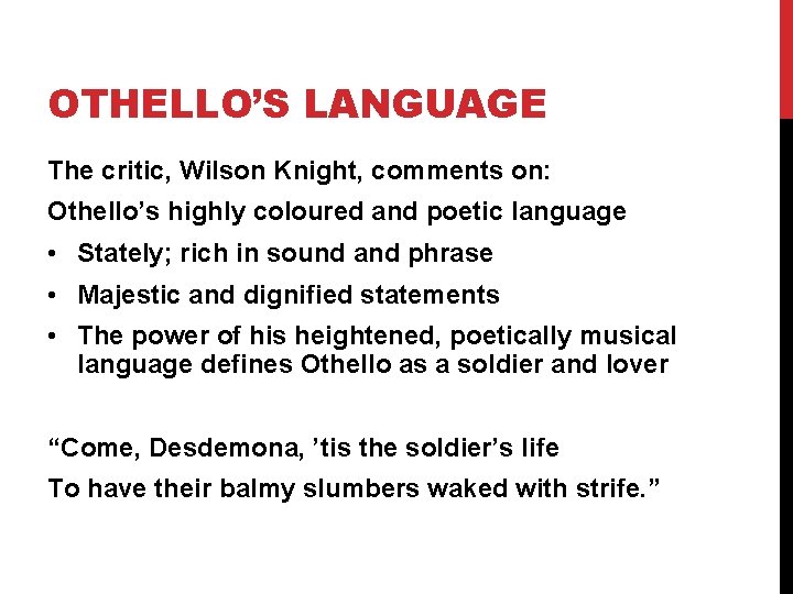 OTHELLO’S LANGUAGE The critic, Wilson Knight, comments on: Othello’s highly coloured and poetic language