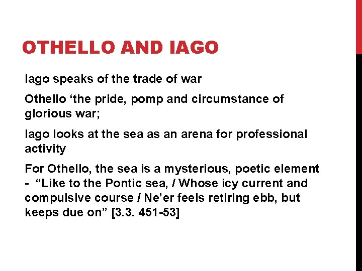 OTHELLO AND IAGO Iago speaks of the trade of war Othello ‘the pride, pomp