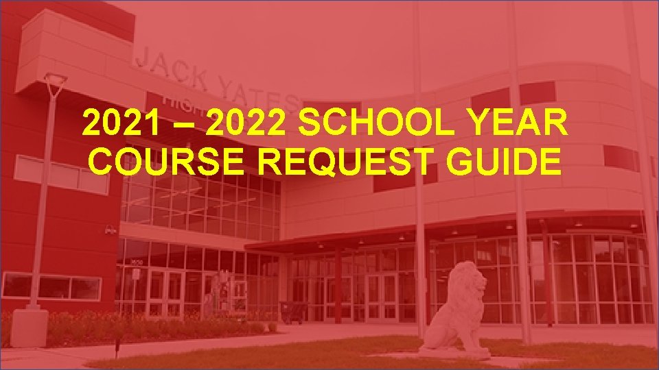 2021 – 2022 SCHOOL YEAR COURSE REQUEST GUIDE 