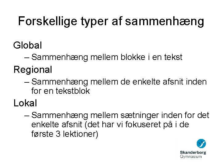 Forskellige typer af sammenhæng Global – Sammenhæng mellem blokke i en tekst Regional –