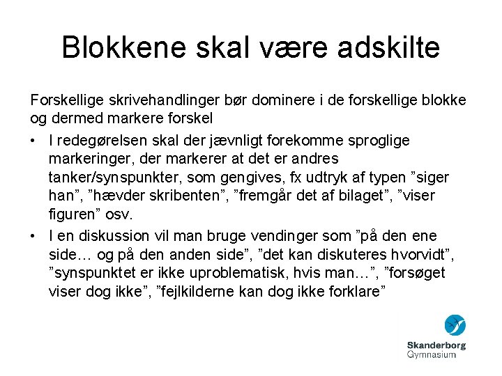 Blokkene skal være adskilte Forskellige skrivehandlinger bør dominere i de forskellige blokke og dermed