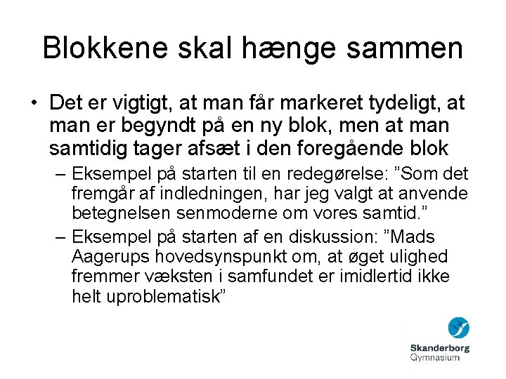 Blokkene skal hænge sammen • Det er vigtigt, at man får markeret tydeligt, at