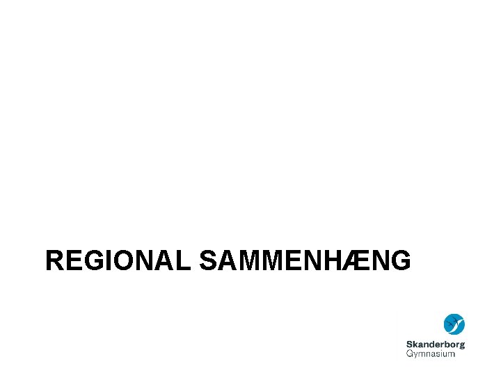 REGIONAL SAMMENHÆNG 