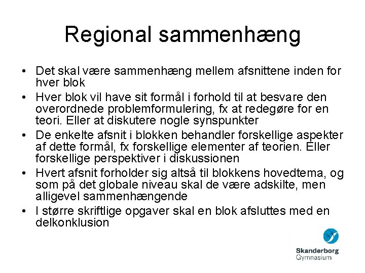 Regional sammenhæng • Det skal være sammenhæng mellem afsnittene inden for hver blok •