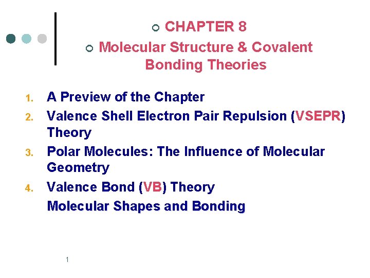 CHAPTER 8 Molecular Structure & Covalent Bonding Theories ¢ ¢ 1. 2. 3. 4.