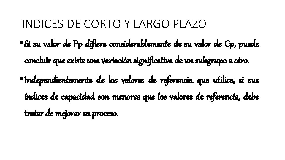 INDICES DE CORTO Y LARGO PLAZO § Si su valor de Pp difiere considerablemente