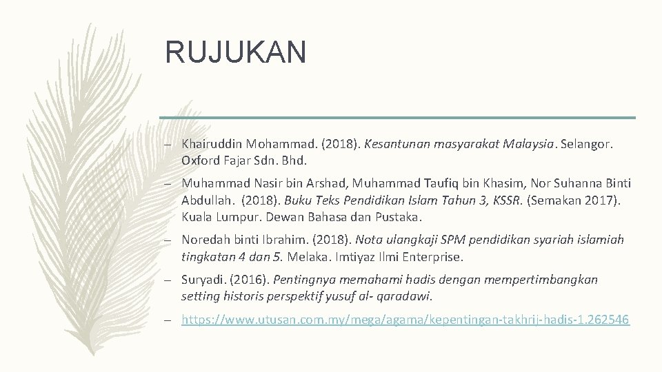 RUJUKAN – Khairuddin Mohammad. (2018). Kesantunan masyarakat Malaysia. Selangor. Oxford Fajar Sdn. Bhd. –