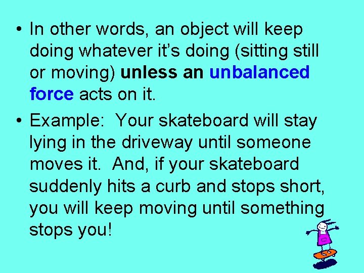  • In other words, an object will keep doing whatever it’s doing (sitting