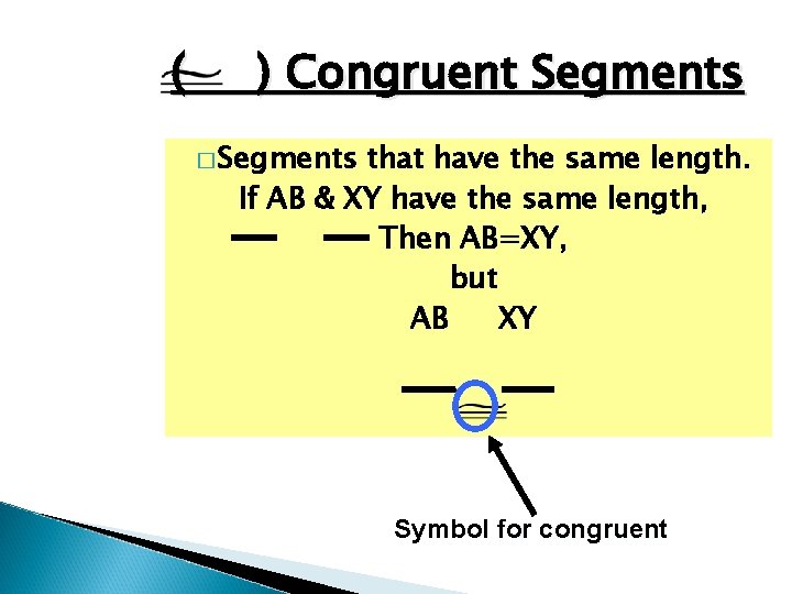 ( ) Congruent Segments � Segments that have the same length. If AB &