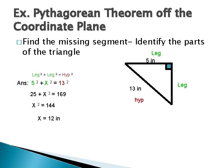 Ex. Pythagorean Theorem off the Coordinate Plane � Find the missing segment- Identify the