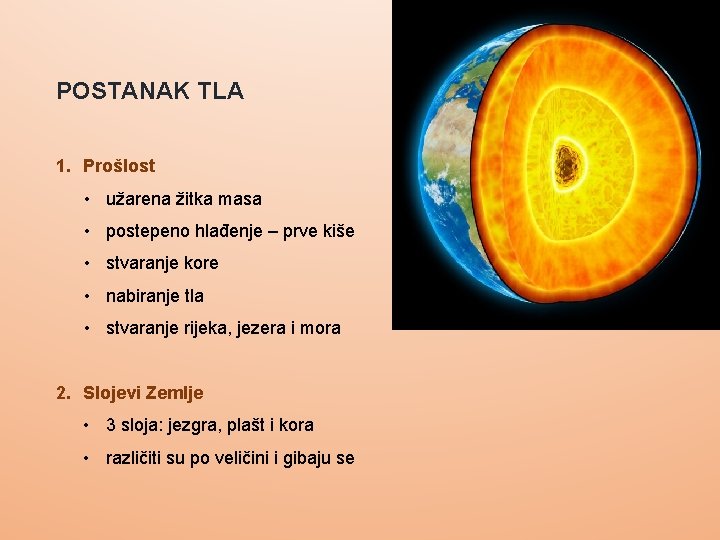 POSTANAK TLA 1. Prošlost • užarena žitka masa • postepeno hlađenje – prve kiše