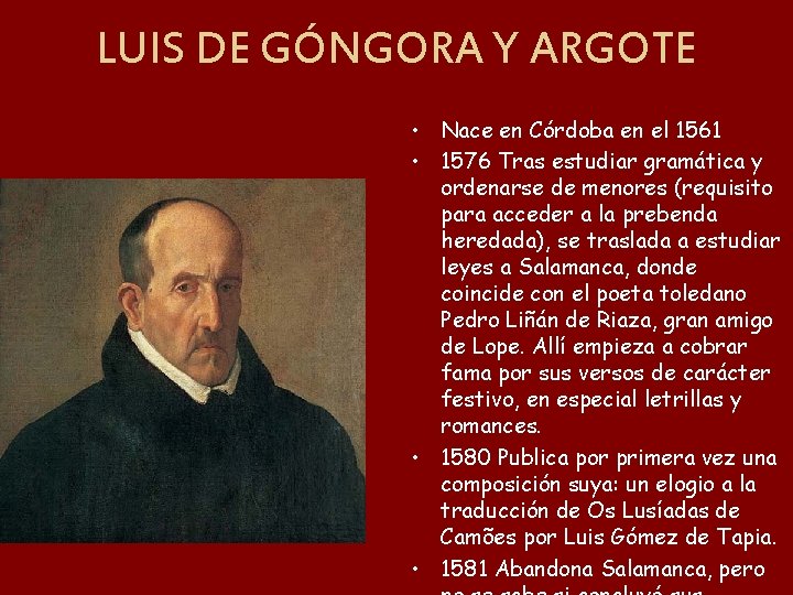 LUIS DE GÓNGORA Y ARGOTE • Nace en Córdoba en el 1561 • 1576