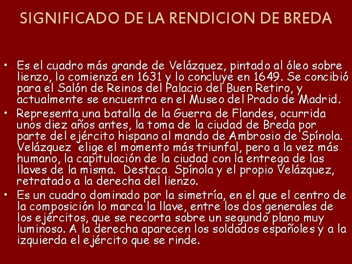 SIGNIFICADO DE LA RENDICION DE BREDA • Es el cuadro más grande de Velázquez,