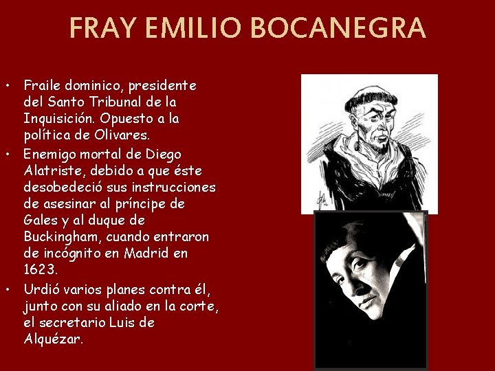 FRAY EMILIO BOCANEGRA • Fraile dominico, presidente del Santo Tribunal de la Inquisición. Opuesto