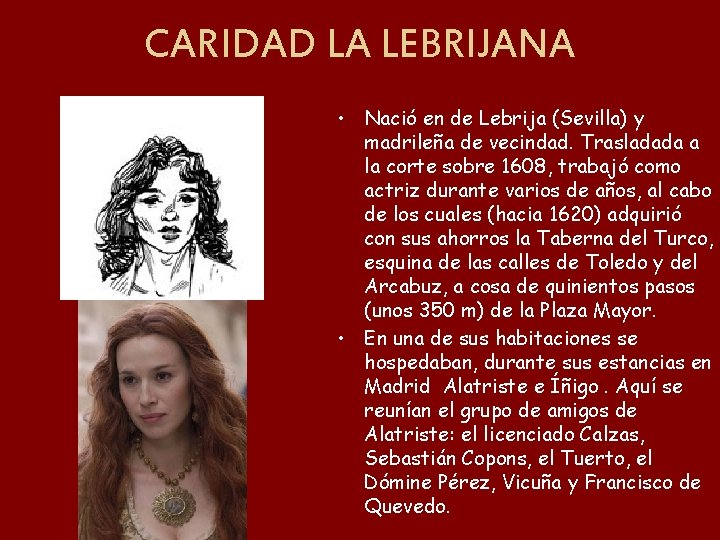 CARIDAD LA LEBRIJANA • Nació en de Lebrija (Sevilla) y madrileña de vecindad. Trasladada