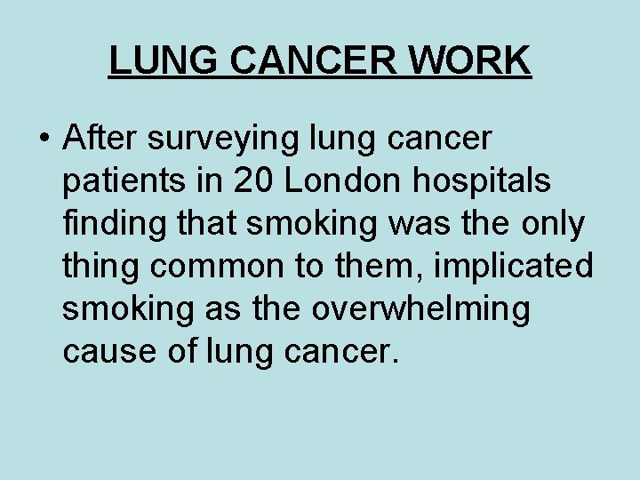LUNG CANCER WORK • After surveying lung cancer patients in 20 London hospitals finding
