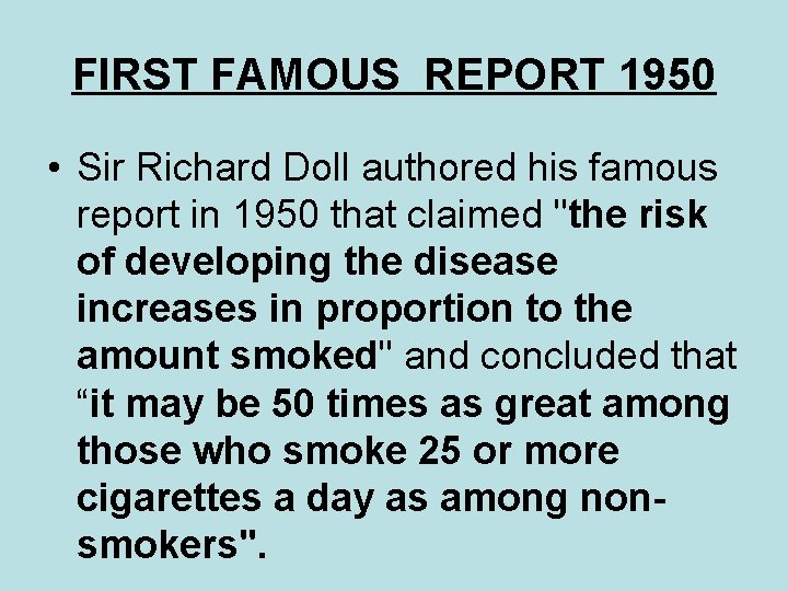 FIRST FAMOUS REPORT 1950 • Sir Richard Doll authored his famous report in 1950 FIRST FAMOUS REPORT 1950 • Sir Richard Doll authored his famous report in 1950