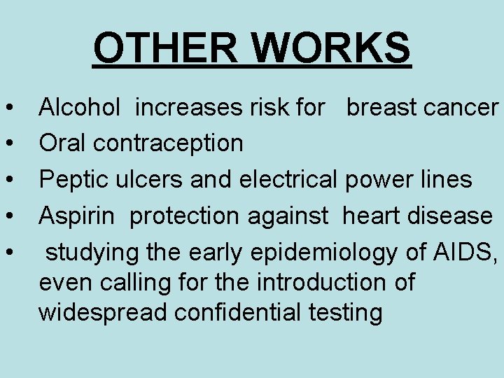 OTHER WORKS • • • Alcohol increases risk for breast cancer Oral contraception Peptic OTHER WORKS • • • Alcohol increases risk for breast cancer Oral contraception Peptic