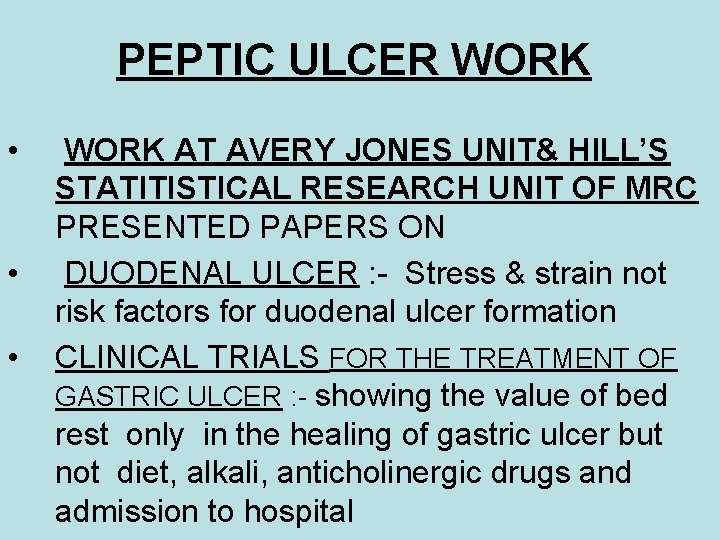 PEPTIC ULCER WORK • • • WORK AT AVERY JONES UNIT& HILL’S STATITISTICAL RESEARCH