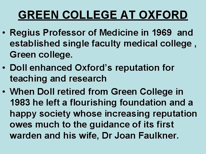 GREEN COLLEGE AT OXFORD • Regius Professor of Medicine in 1969 and established single GREEN COLLEGE AT OXFORD • Regius Professor of Medicine in 1969 and established single