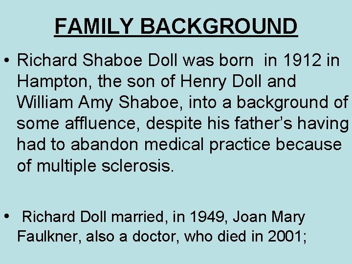 FAMILY BACKGROUND • Richard Shaboe Doll was born in 1912 in Hampton, the son