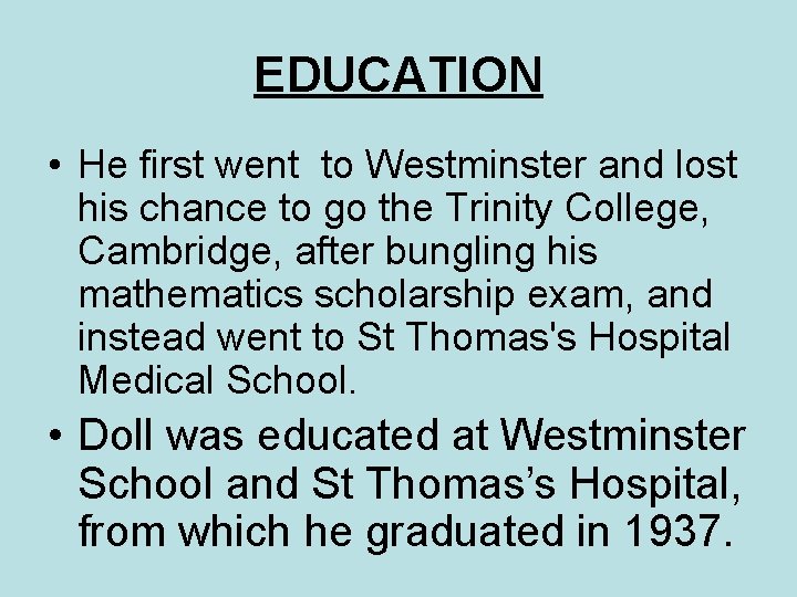 EDUCATION • He first went to Westminster and lost his chance to go the
