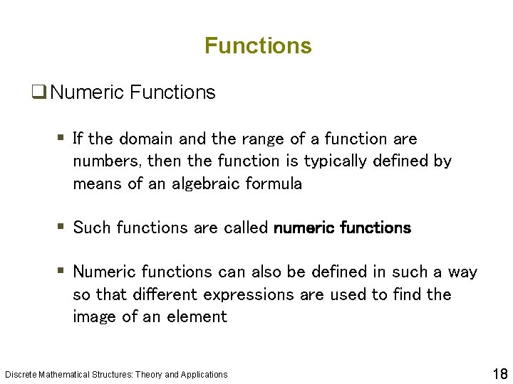Functions q Numeric Functions § If the domain and the range of a function