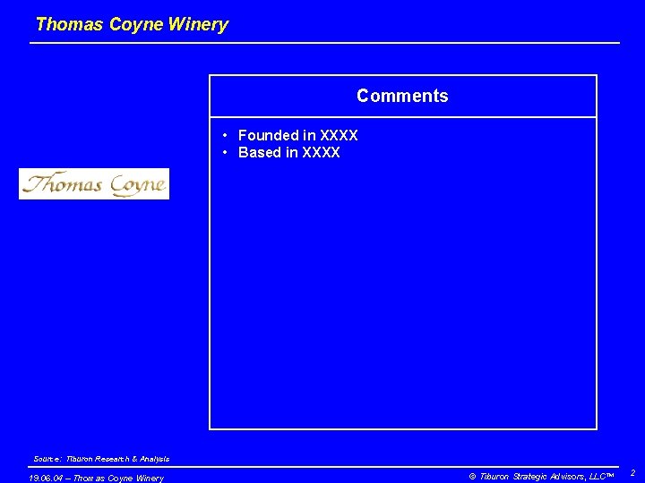 Thomas Coyne Winery Comments • Founded in XXXX • Based in XXXX Source: Tiburon