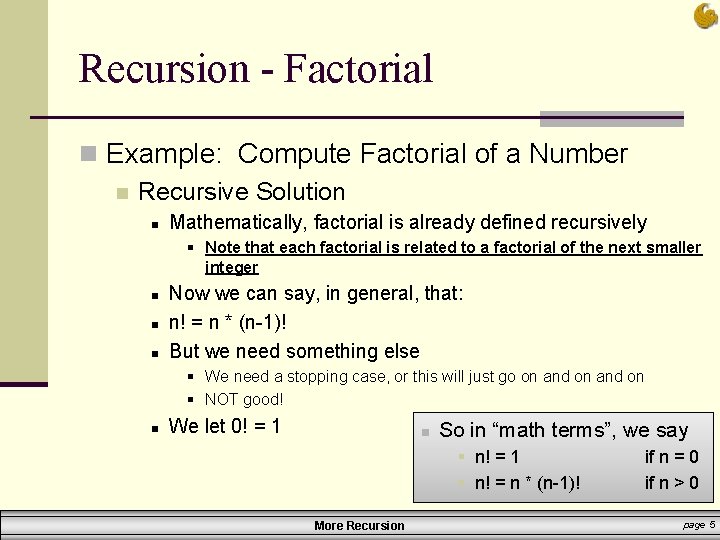 Recursion - Factorial n Example: Compute Factorial of a Number n Recursive Solution n Recursion - Factorial n Example: Compute Factorial of a Number n Recursive Solution n