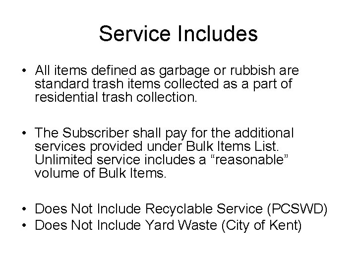 Service Includes • All items defined as garbage or rubbish are standard trash items