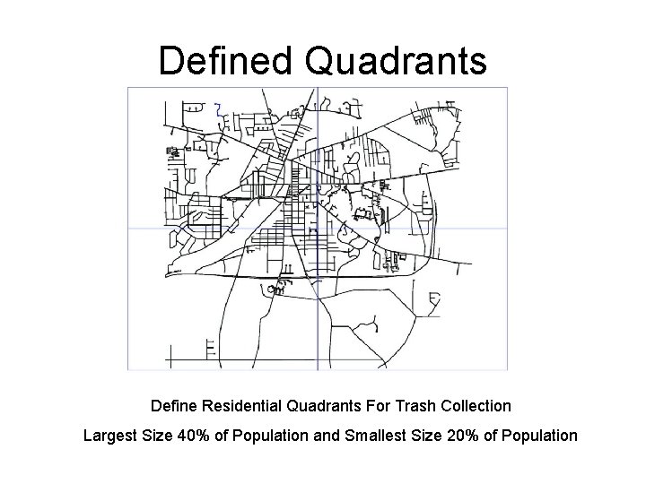 Defined Quadrants Define Residential Quadrants For Trash Collection Largest Size 40% of Population and