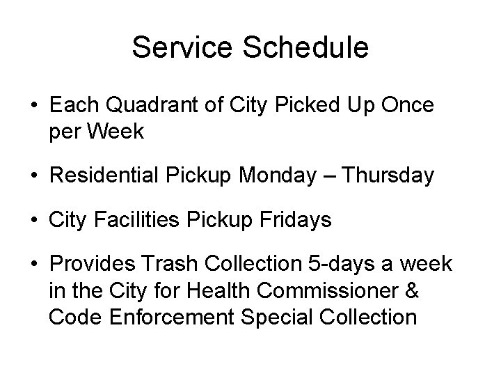 Service Schedule • Each Quadrant of City Picked Up Once per Week • Residential