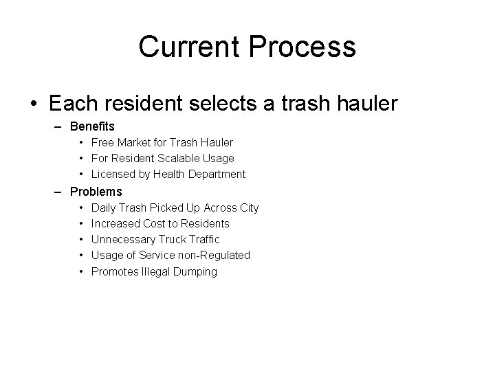Current Process • Each resident selects a trash hauler – Benefits • Free Market