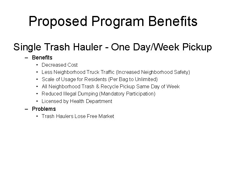 Proposed Program Benefits Single Trash Hauler - One Day/Week Pickup – Benefits • •