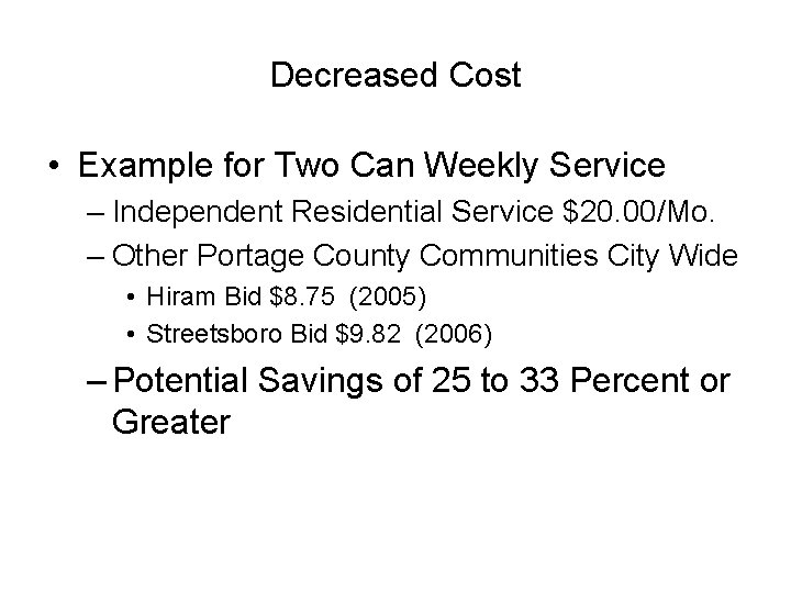 Decreased Cost • Example for Two Can Weekly Service – Independent Residential Service $20. Decreased Cost • Example for Two Can Weekly Service – Independent Residential Service $20.