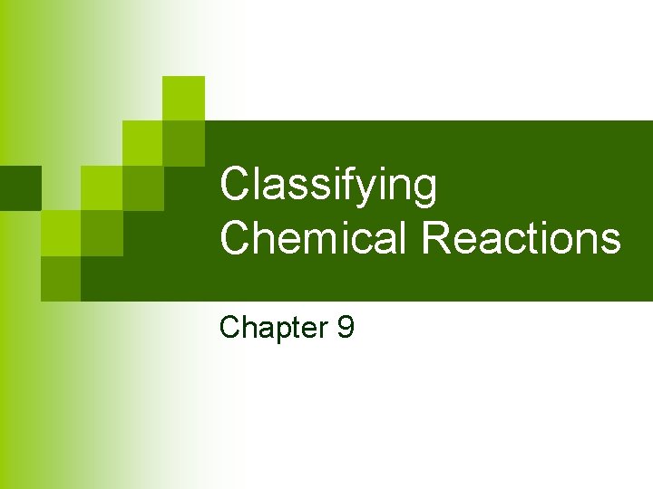 Classifying Chemical Reactions Chapter 9 