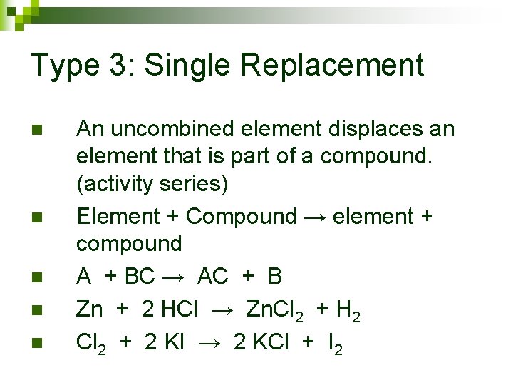 Type 3: Single Replacement n n n An uncombined element displaces an element that