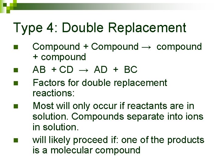 Type 4: Double Replacement n n n Compound + Compound → compound + compound