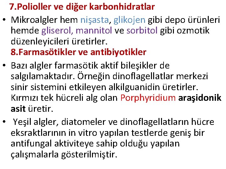 7. Polioller ve diğer karbonhidratlar • Mikroalgler hem nişasta, glikojen gibi depo ürünleri hemde