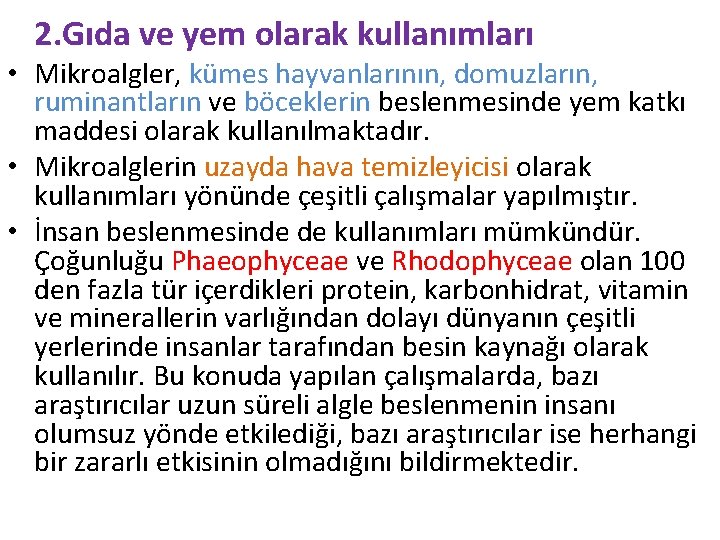 2. Gıda ve yem olarak kullanımları • Mikroalgler, kümes hayvanlarının, domuzların, ruminantların ve böceklerin